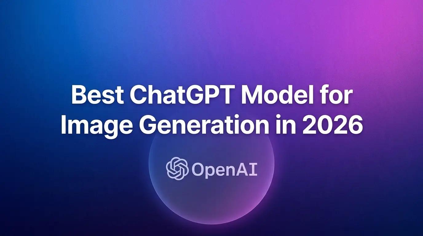 2026年の画像生成に最適なChatGPTモデル: ChatGPT Images 2.0 vs GPT-4o vs GPT Image 2