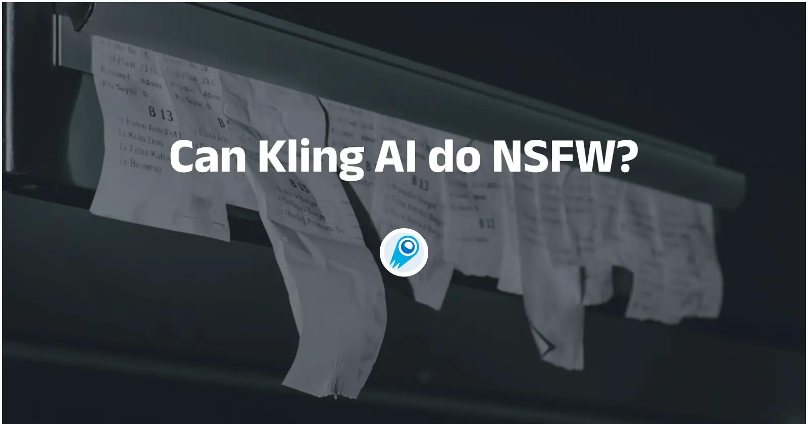 Can Kling AI do NSFW? All You Need to Know