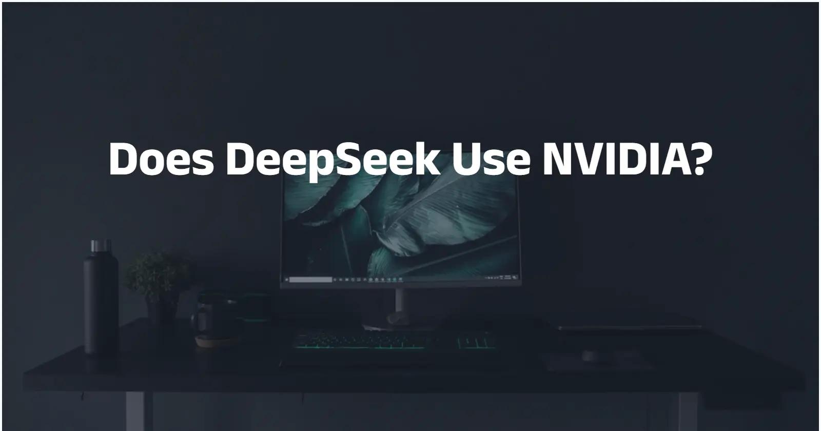 Does DeepSeek Use NVIDIA?
