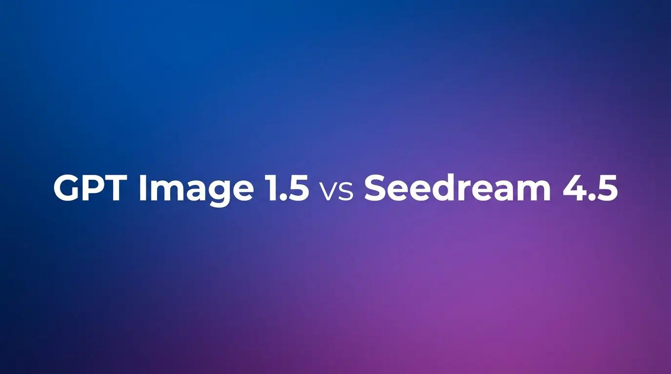 GPT Image 1.5 vs Seedream 4.5: which is Better in 2026