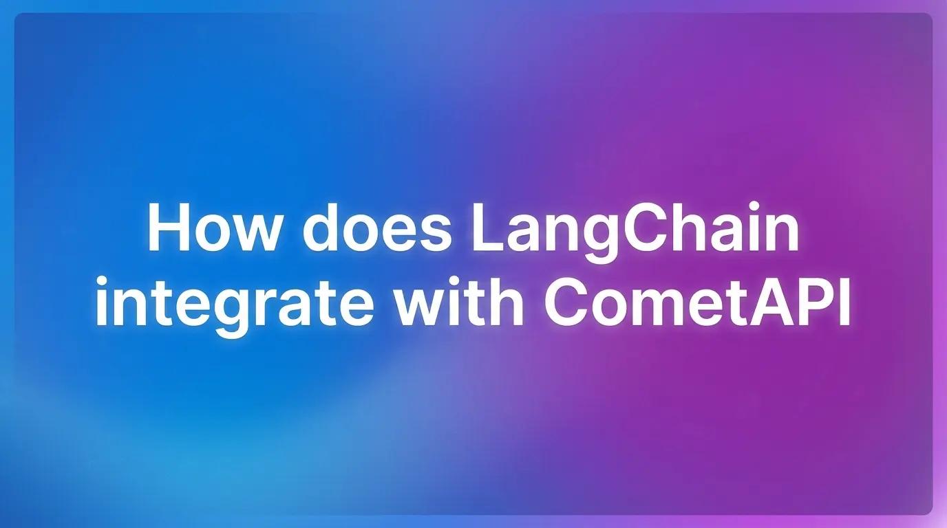 Cara Menggunakan CometAPI dengan LangChain