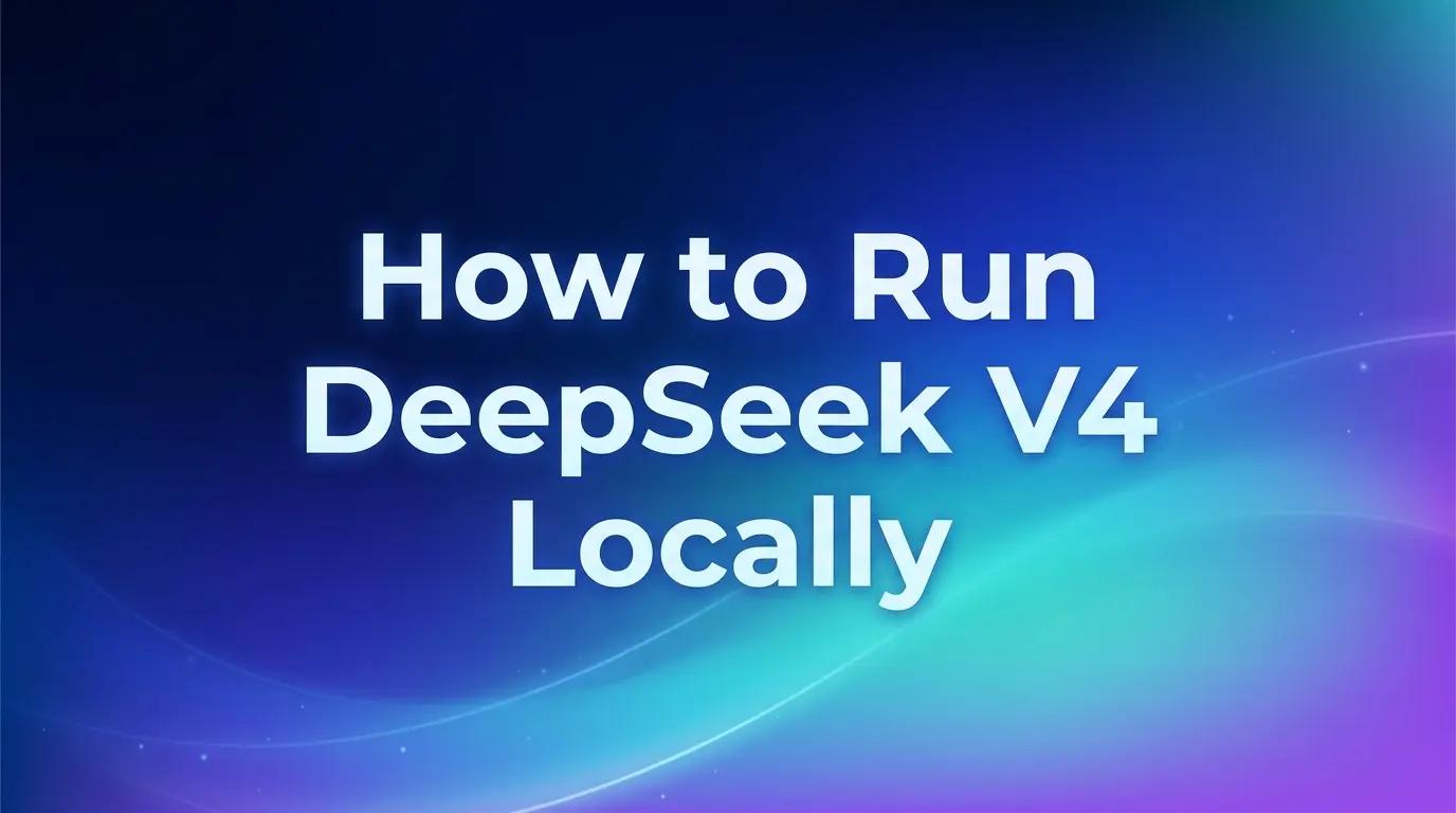 So führen Sie DeepSeek V4 lokal aus
