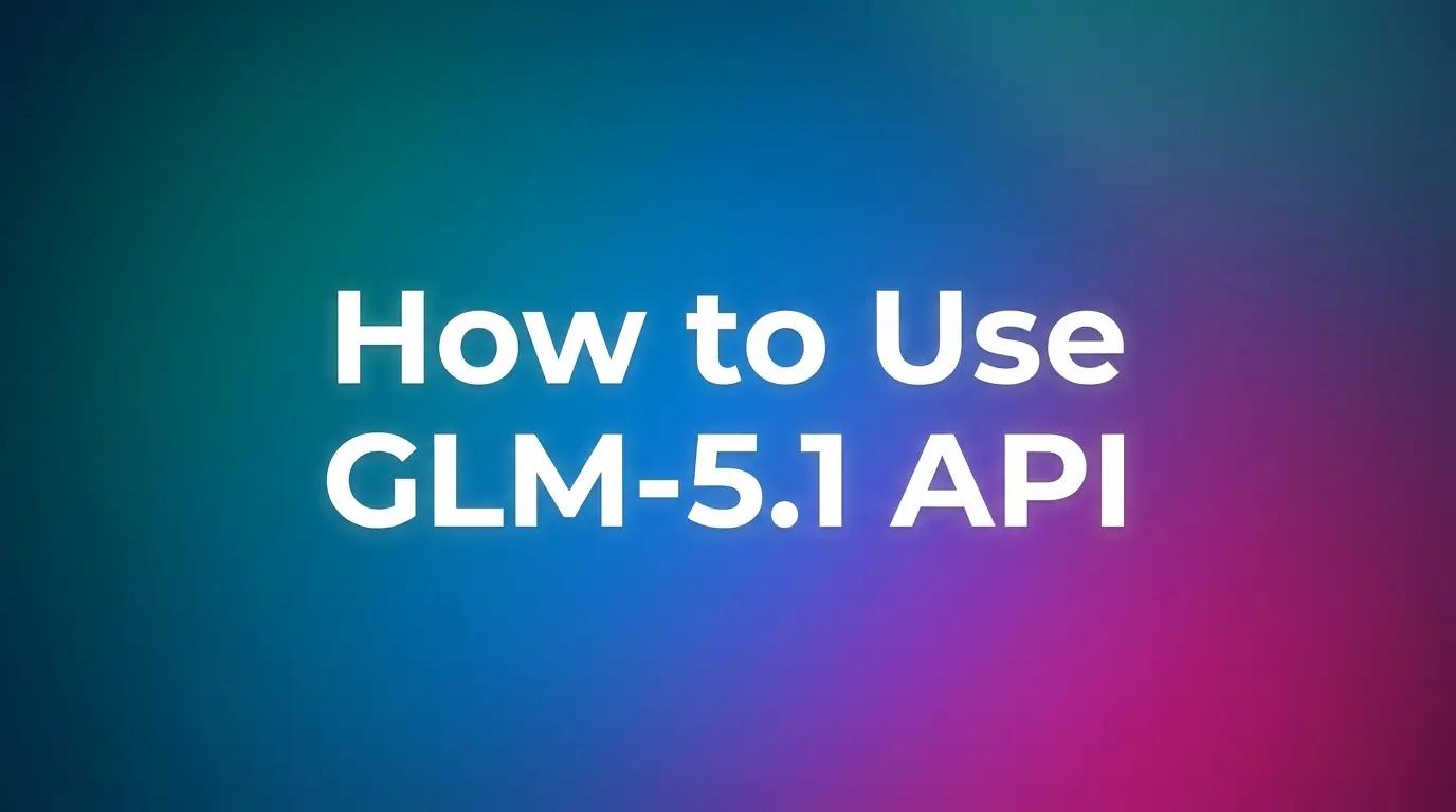 How to Use GLM-5.1 API