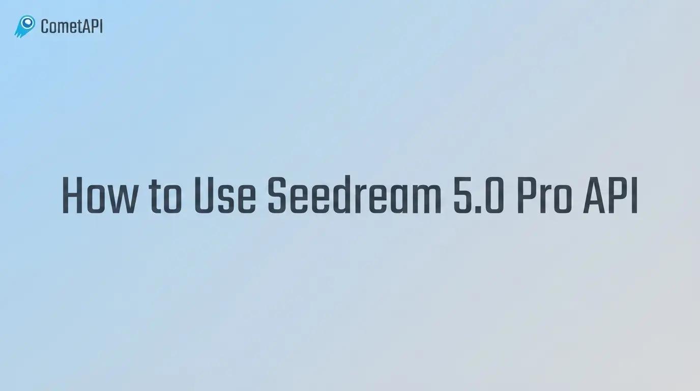 How to Use Seedream 5.0 Pro API