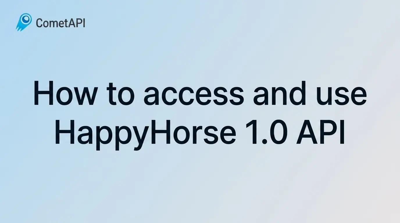 كيفية الوصول إلى واجهة برمجة تطبيقات HappyHorse 1.0 واستخدامها