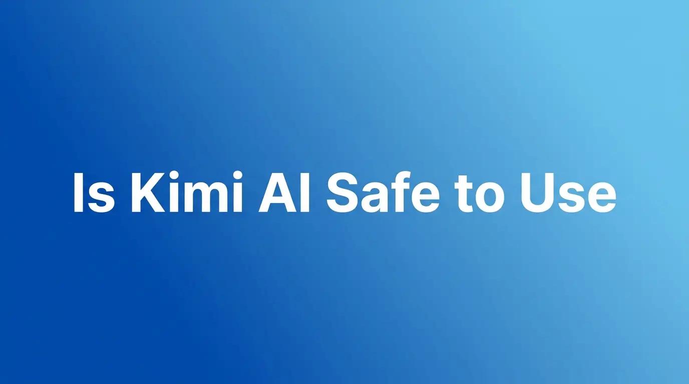 Is Kimi AI Safe to Use in 2026? A Comprehensive Safety, Privacy, and Security Analysis