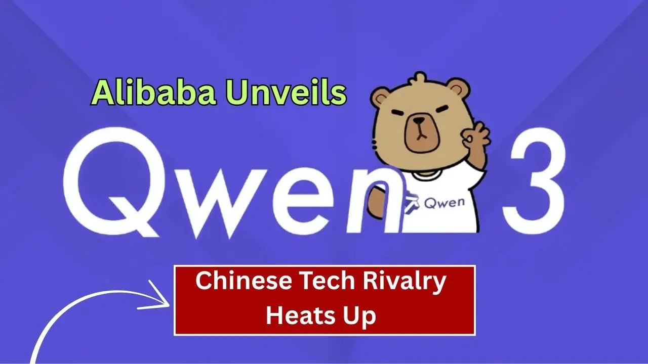 Qwen 3: How Can You Access Alibaba’s Latest Open-Source LLM?