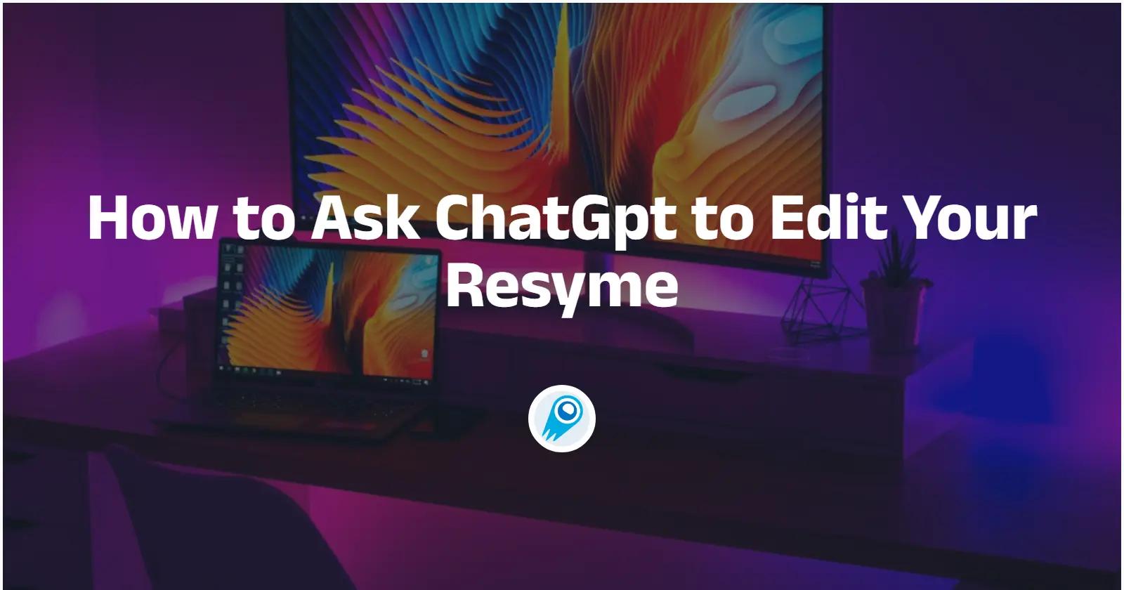 How to Ask ChatGPT to Edit Your Resume