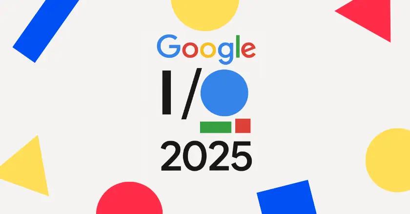 Exciting Innovations at Google I/O 2025: Key Announcements