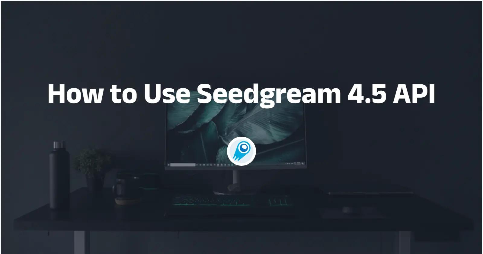 Hoe gebruikt u de Seedgream 4.5 API