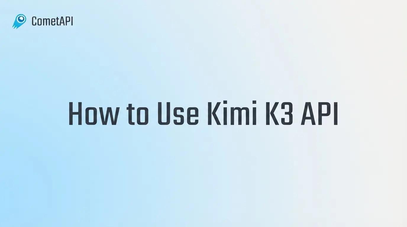 How to Use Kimi K3 API