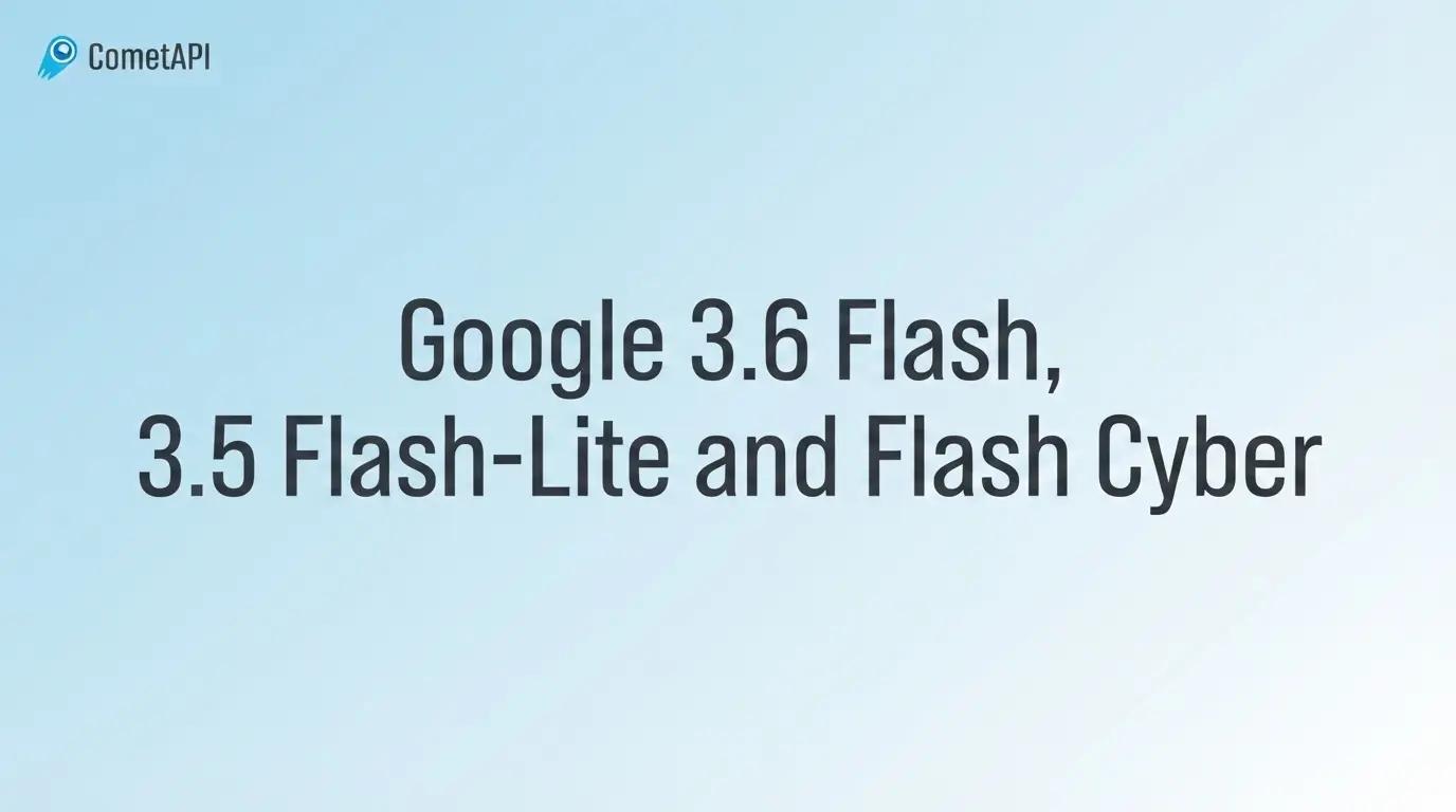 Gemini 3.5 Pro überspringen? Google 3.6 Flash, 3.5 Flash-Lite & Flash Cyber erklärt