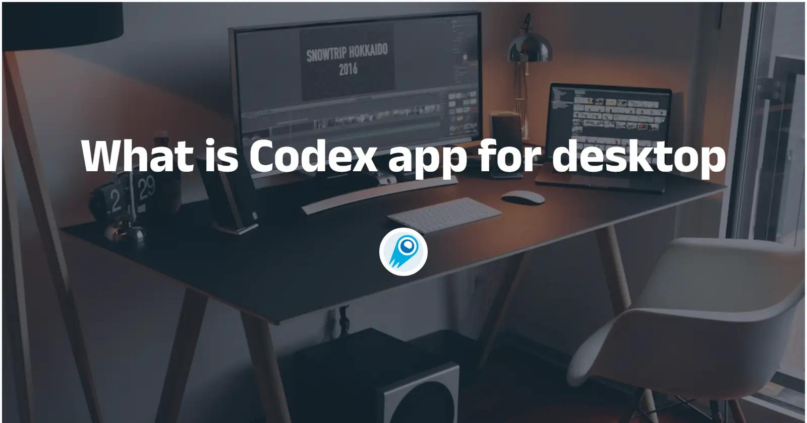 デスクトップ向けCodexアプリとは――徹底解説