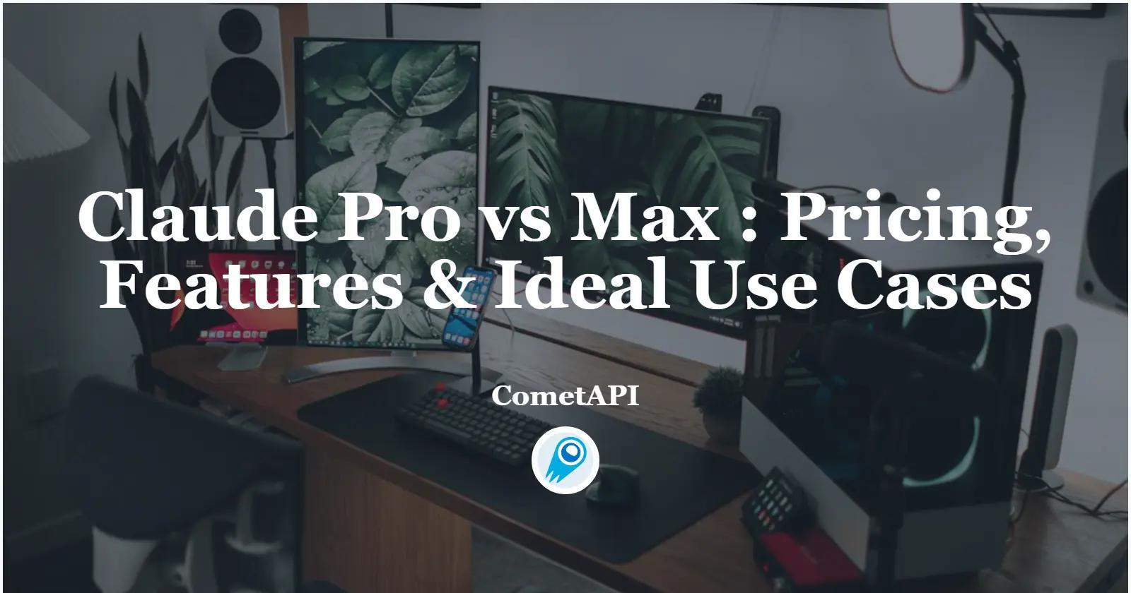 Claude Pro vs. Claude Max:価格、機能、理想的な使用例