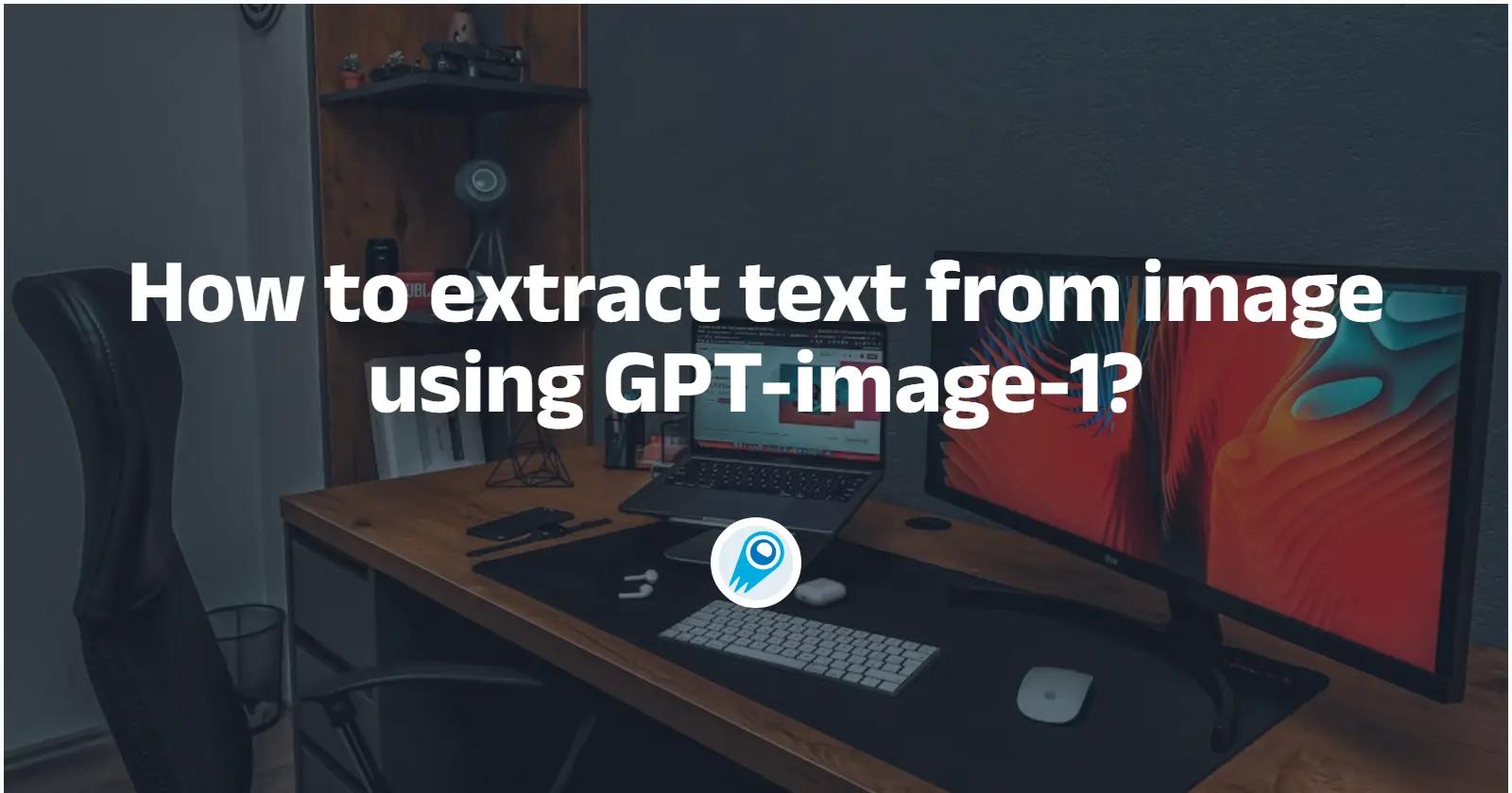 How to Extract Text from Image Using GPT-image-1?
