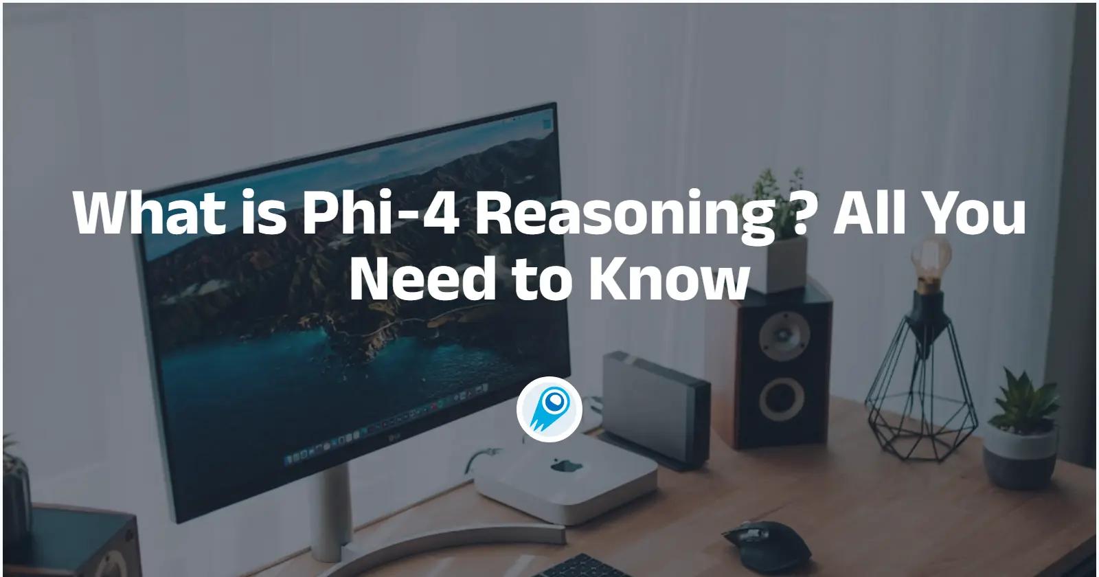 What is Phi‑4 Reasoning & How does it Work?