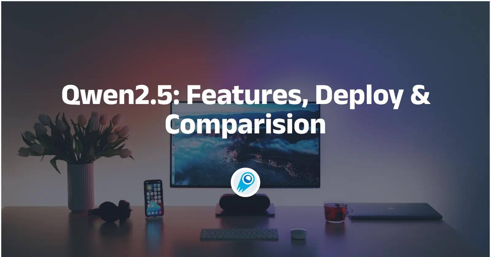 Qwen2.5:功能、部署和比較