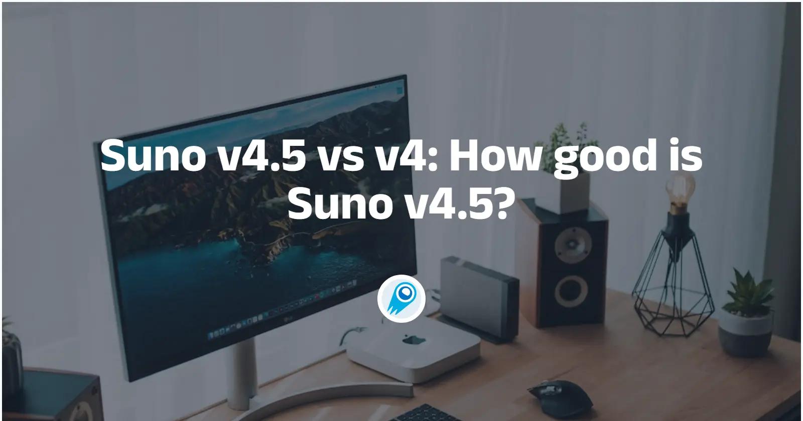 Suno v4.5 vs v4: How good is v4.5?