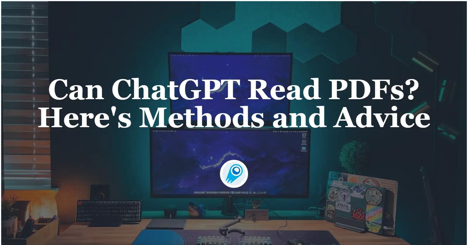 Can ChatGPT Read PDFs? Here’s Methods and Advice
