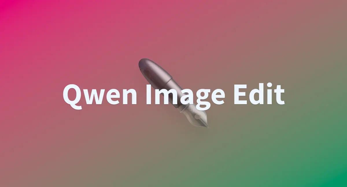 Is Qwen-Image-Edit the 2025 Breakthrough Image-Editing AI