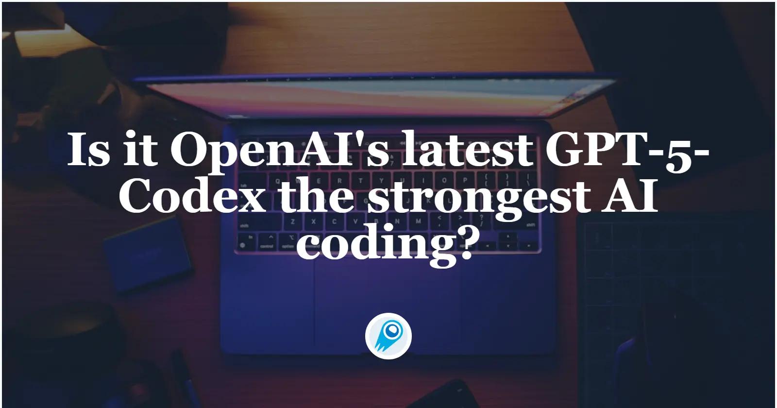 OpenAI最新的GPT-5-Codex是不是最強AI編碼?