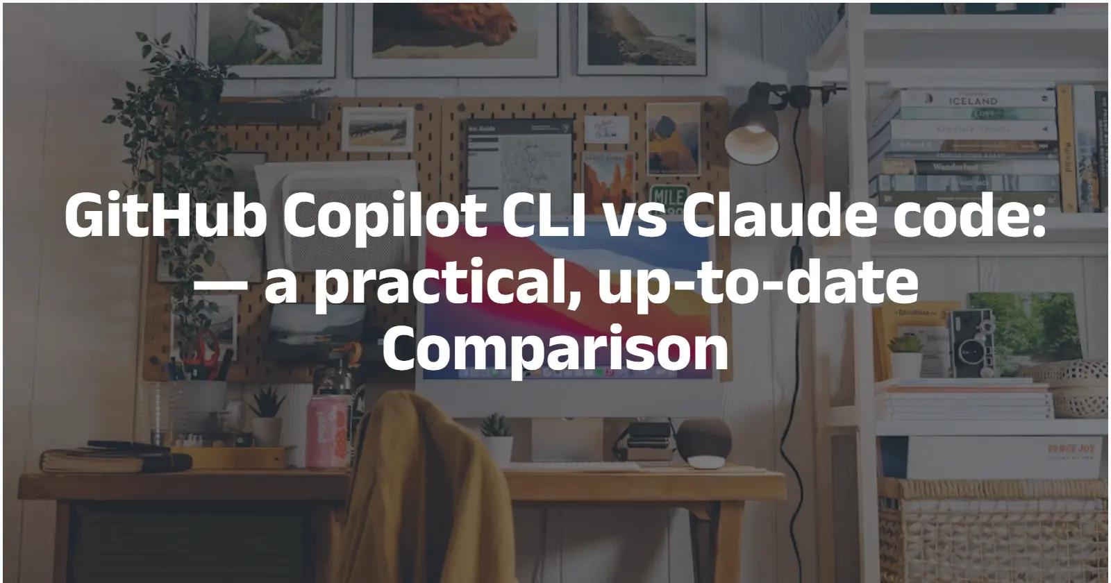 GitHub Copilot CLI vs Claude Code: ¿cuál es más adecuado para usted?