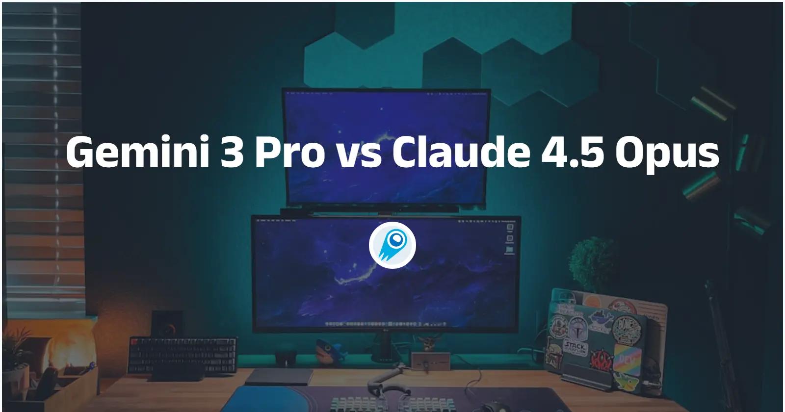 Gemini 3 Pro vs Claude 4.5 Opus : Guide pour choisir le meilleur modèle d’IA