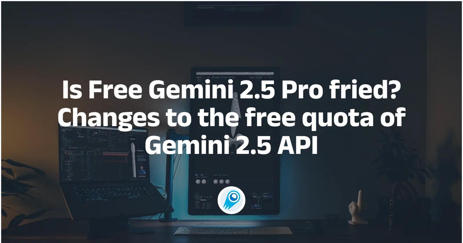 Czy darmowe API Gemini 2.5 Pro nie działa? Zmiany w bezpłatnym limicie w 2025 roku.