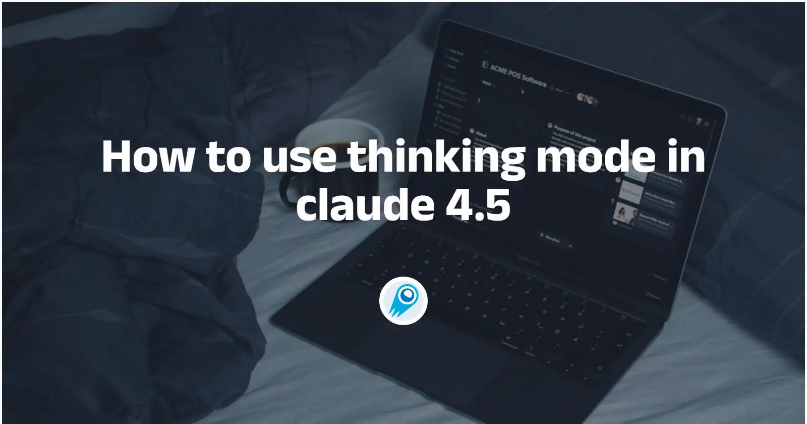 How to use thinking mode in claude 4.5
