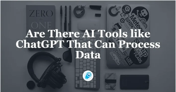 Are There AI Tools like ChatGPT That Can Process Data
