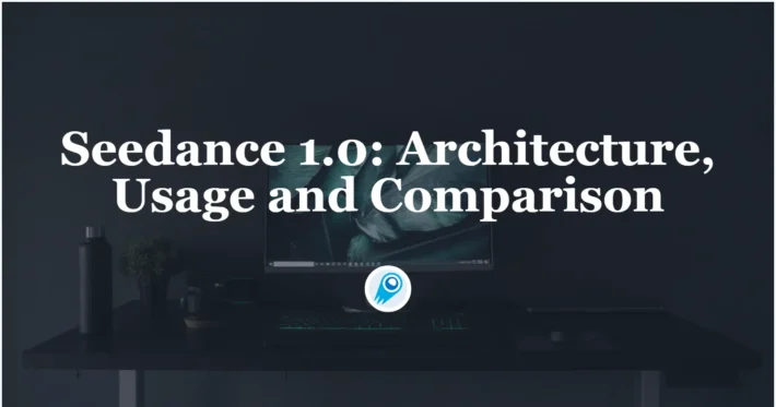 Seedance 1.0 Architecture, Usage and Comparison