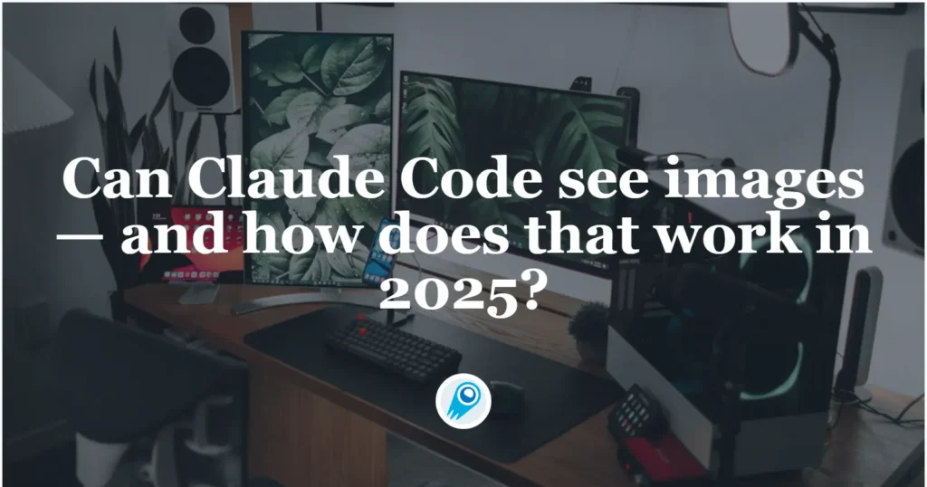 Can Claude Code see images— and how does that work in 2025