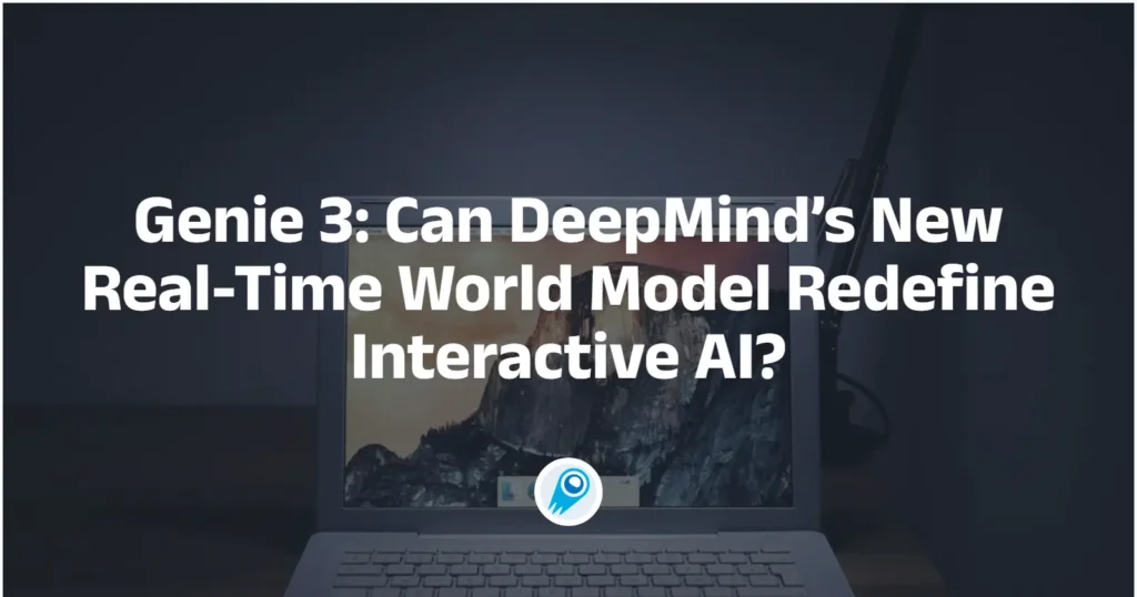 Genie 3 Can DeepMind’s New Real-Time World Model Redefine Interactive AI