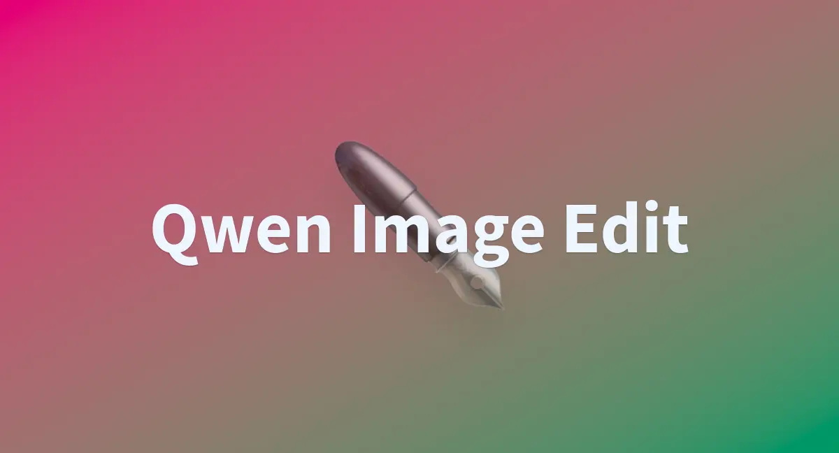 Qwen-Image-Edit