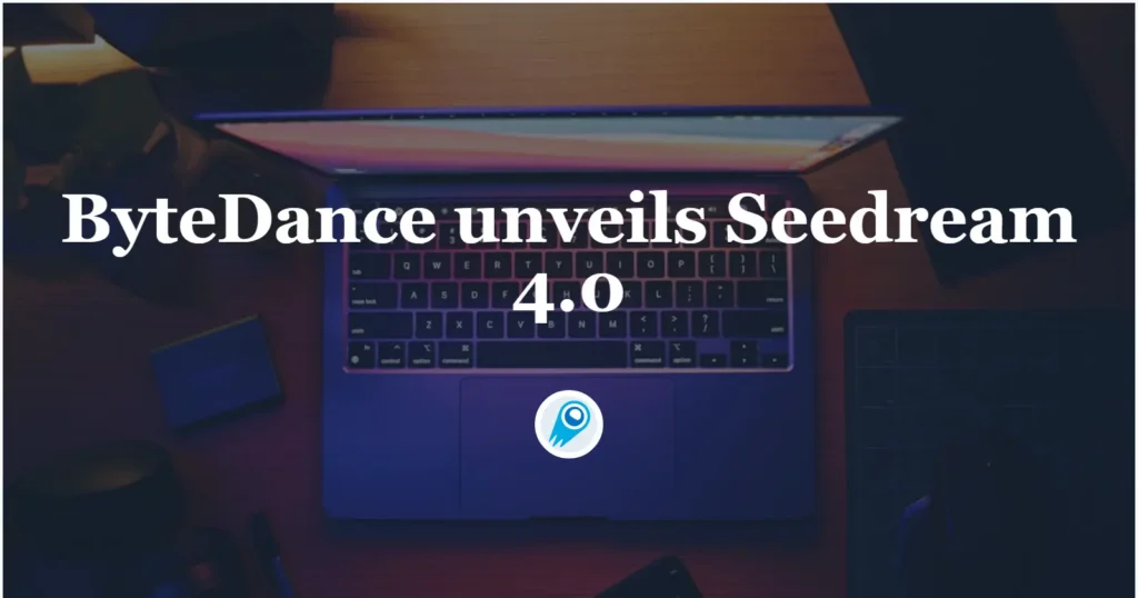 ByteDance unveils Seedream 4.0