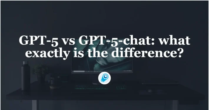 GPT-5 vs GPT-5-chat what exactly is the difference