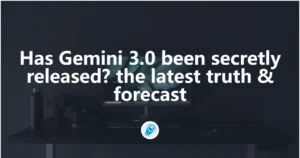 Has Gemini 3.0 been secretly released A look at the latest truth & forecast
