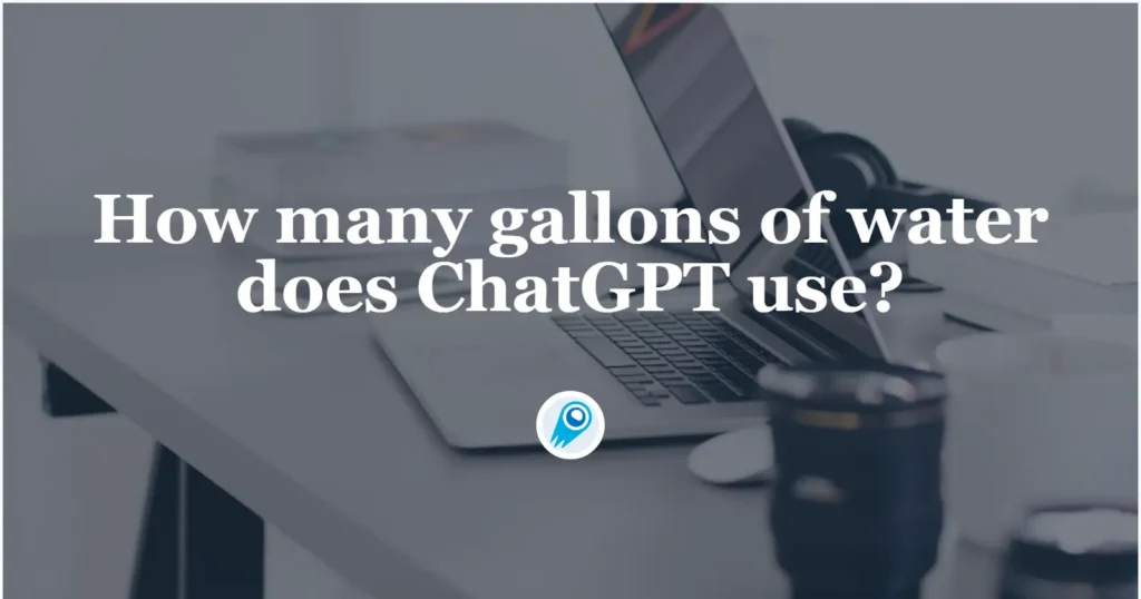 How many gallons of water does ChatGPT use