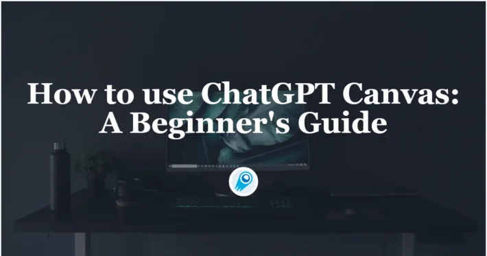 How to use ChatGPT Canvas A Beginner's Guide