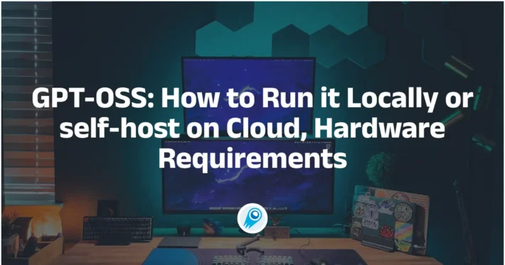 OpenAI GPT-OSS How to Run it Locally or self-host on Cloud, Hardware Requirements