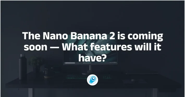 The Nano Banana2 is coming soon — What features will it have